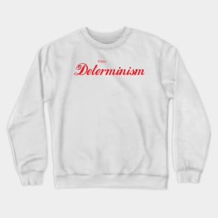 ENJOY DETERMINISM Crewneck Sweatshirt